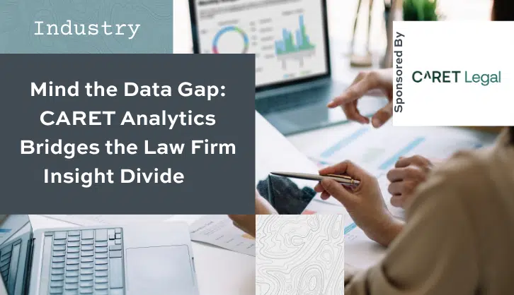 Mind the Data Gap: CARET Analytics Bridges the Law Firm Insight Divide (2025) 1 Mind the Data Gap: CARET Analytics Bridges the Law Firm Insight Divide (2025)